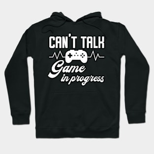 Can't Talk - Game In Progress Hoodie